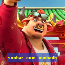 sonhar com cunhado que bicho jogar